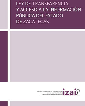Carátula del libro Ley de Transparencia y Acceso a la Información Pública de Zacatecas Reformada 16/07/16