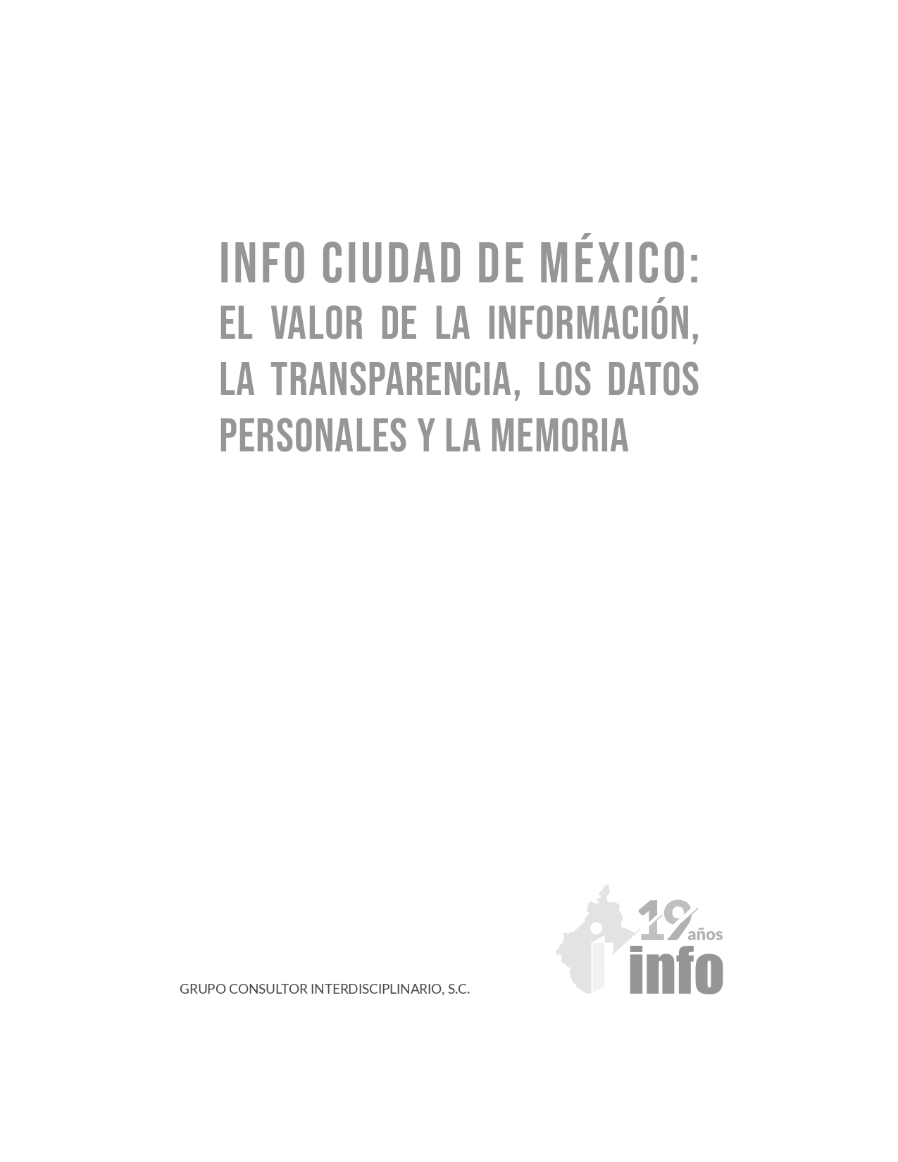 Carátula del libro INFO CIUDAD DE MÉXICO: EL VALOR DE LA INFORMACIÓN, LA TRANSPARENCIA Y LA MEMORIA