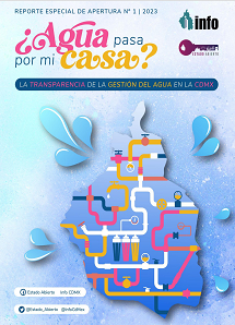 Carátula del libro REPORTE ESPECIAL DE APERTURA N° 1 | 2023 ¿AGUA PASA POR MI CASA? LA TRANSPARENCIA DE LA GESTIÓN DEL AGUA EN LA CDMX